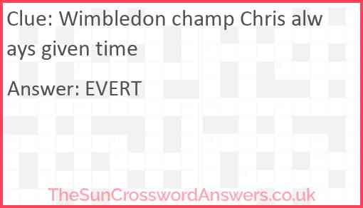 Wimbledon champ Chris always given time Answer