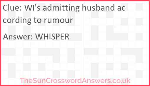 WI's admitting husband according to rumour Answer