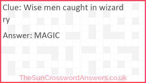 Wise men caught in wizardry Answer
