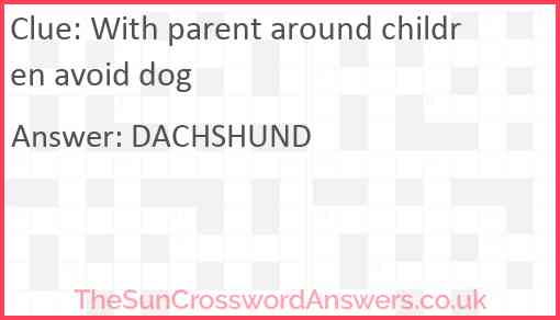 With parent around children avoid dog Answer