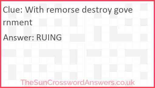 With remorse destroy government Answer