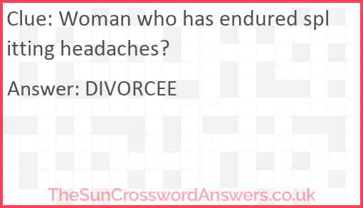 Woman who has endured splitting headaches? Answer