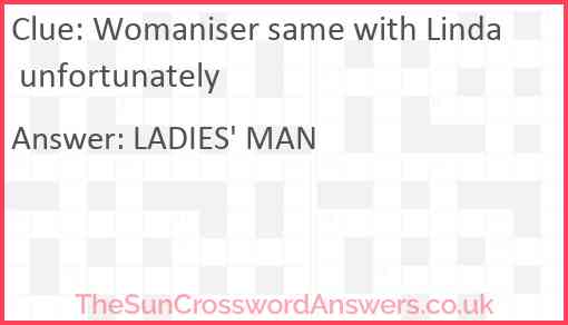 Womaniser same with Linda unfortunately Answer