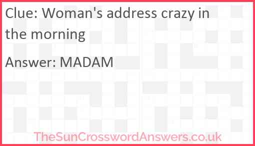 Woman's address crazy in the morning Answer