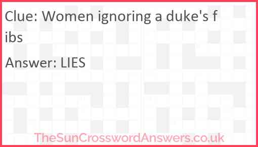 Women ignoring a duke's fibs Answer