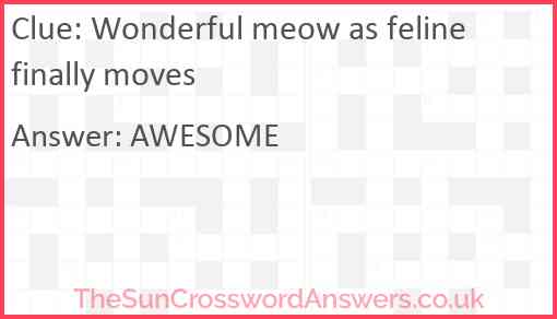 Wonderful meow as feline finally moves Answer