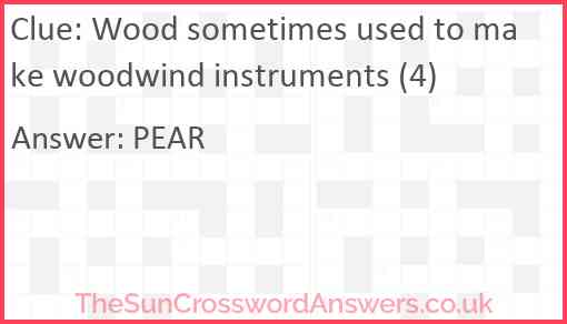 Wood sometimes used to make woodwind instruments (4) Answer