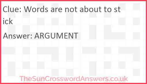 Words are not about to stick Answer