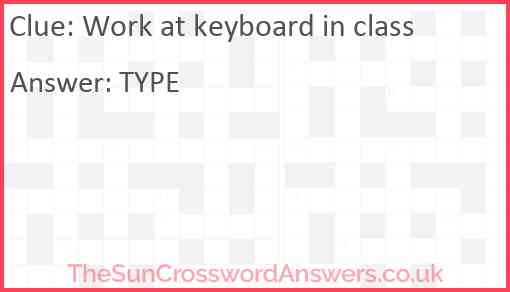 Work at keyboard in class Answer