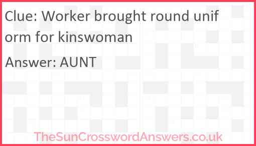Worker brought round uniform for kinswoman Answer