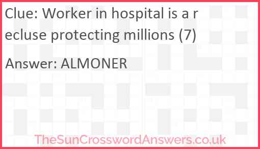 Worker in hospital is a recluse protecting millions (7) Answer