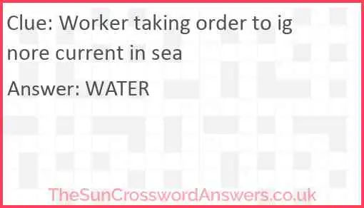 Worker taking order to ignore current in sea Answer