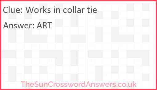 Works in collar tie Answer