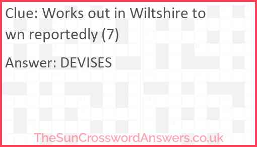 Works out in Wiltshire town reportedly (7) Answer