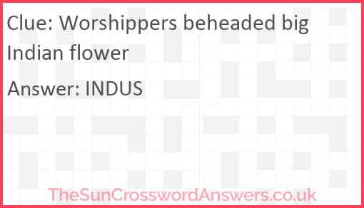 Worshippers beheaded big Indian flower Answer