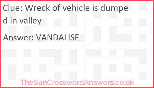 Wreck of vehicle is dumped in valley Answer