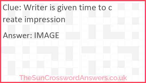 Writer is given time to create impression Answer