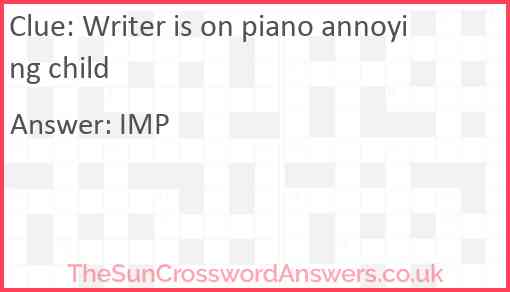 Writer is on piano annoying child Answer