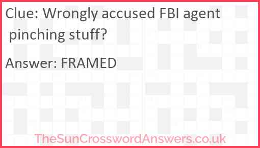 Wrongly accused FBI agent pinching stuff? Answer