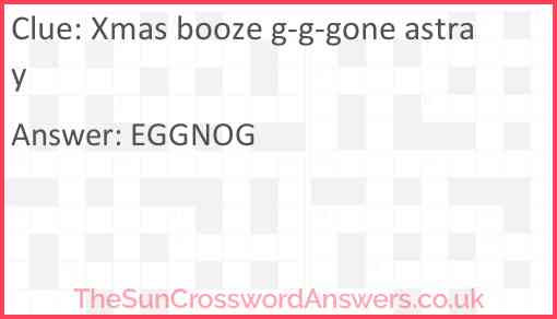 Xmas booze g-g-gone astray Answer