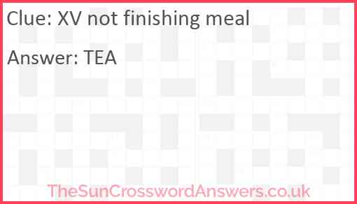 XV not finishing meal Answer