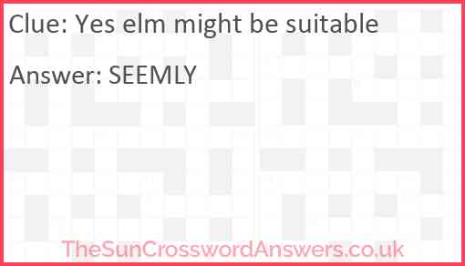 Yes elm might be suitable Answer
