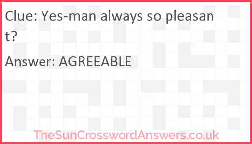 Yes-man always so pleasant Answer