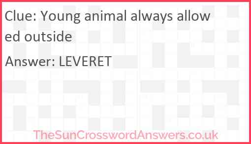 Young animal always allowed outside Answer