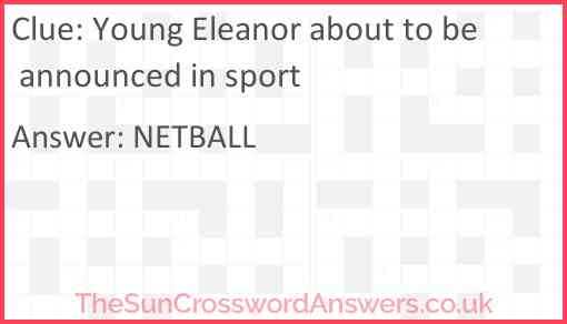 Young Eleanor about to be announced in sport Answer
