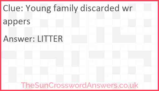 Young family discarded wrappers Answer