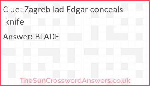 Zagreb lad Edgar conceals knife Answer