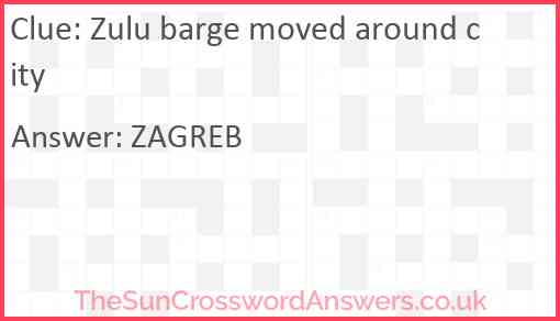 Zulu barge moved around city Answer